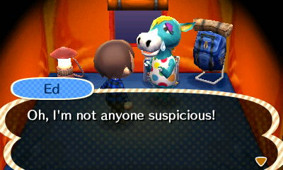 Ed: Oh, I'm not anyone suspicious!