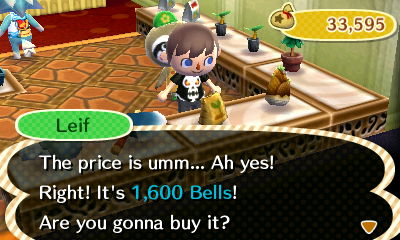 Leif: The price is umm... Ah yes! Right! It's 1,600 bells! Are you gonna buy it?