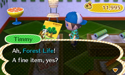 Timmy: Ah, Forest Life! A fine item, yes?
