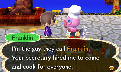 Franklin: I'm the guy they call Franklin. Your secretary hired me to come and cook for everyone.
