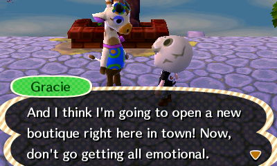 Gracie: And I think I'm going to open a new boutique right here in town! Now, don't go getting all emotional.