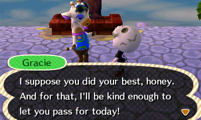 Gracie: I suppose you did your best, honey. And for that, I'll be kind enough to let you pass for today!