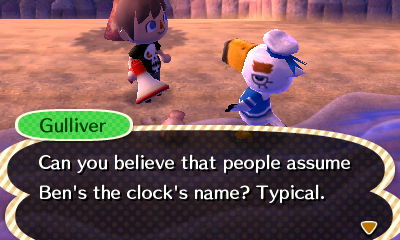 Gulliver: Can you believe that people assume Ben's the clock's name? Typical.