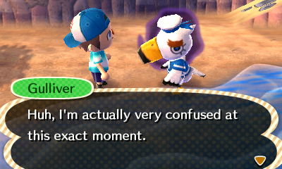 Gulliver: Huh, I'm actually very confused at this exact moment.