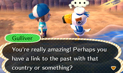 Gulliver: You're really amazing! Perhaps you have a link to the past with that country or something?
