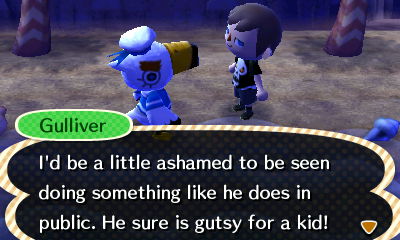 Gulliver: I'd be a little ashamed to be seen doing something like he does in public. He sure is gutsy for a kid!