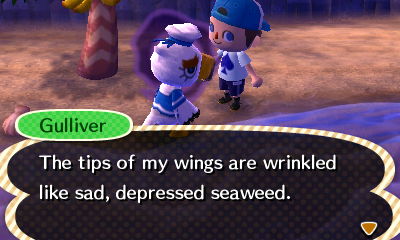 Gulliver: The tips of my wings are wrinkled like sad, depressed seaweed.