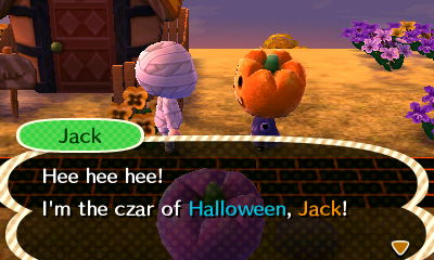 Jack: Hee hee hee! I'm the czar of Halloween, Jack!