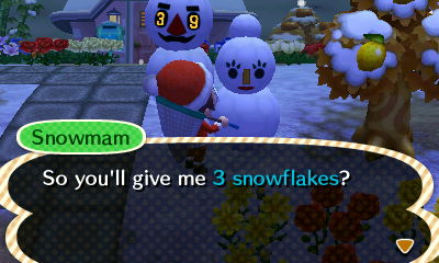 Snowmam: So you'll give me 3 snowflakes?