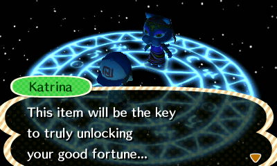 Katrina: This item will be the key to truly unlocking your good fortune...