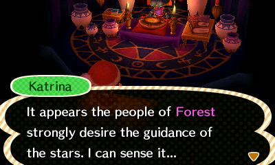 Katrina: It appears the people of Forest strongly desire the guidance of the stars. I can sense it...