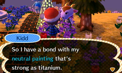 Kidd: So I have a bond with my neutral painting that's strong as titanium.