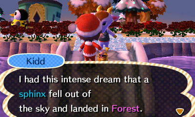 Kidd: I had this intense dream that a sphinx fell out of the sky and landed in Forest.