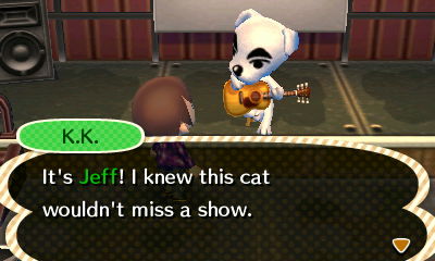 K.K.: It's Jeff! I knew this cat wouldn't miss a show.