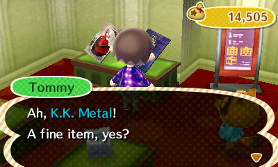 Tommy: Ah, K.K. Metal! A fine item, yes?