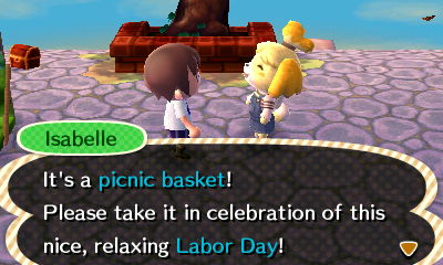 Isabelle: It's a picnic basket! Please take it in celebration of this nice, relaxing Labor Day!