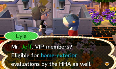 Lyle: Mr. Jeff. VIP members? Eligible for home-exterior evalutations by the HHA as well.