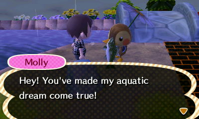 Molly: Hey! You've made my aquatic dream come true!