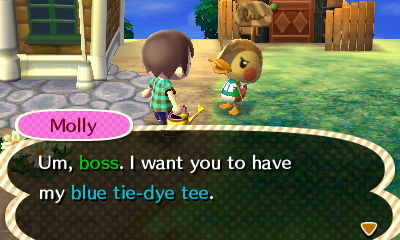 Molly: Um, boss. I want you to have my blue tie-dye tee.