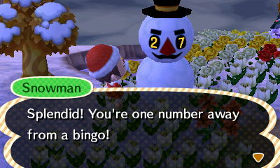 Snowman: Splendid! You're one number away from a bingo!