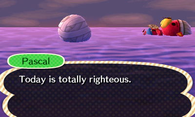 Pascal: Today is totally righteous.