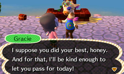 Gracie: I suppose you did your best, honey. And for that, I'll be kind enough to let you pass for today!