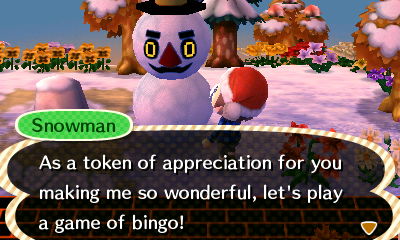 Snowman: As a token of appreciation for you making me so wonderful, let's play a game of bingo!