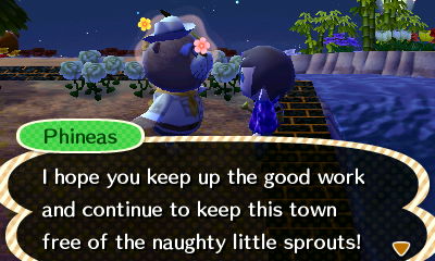 Phineas: I hope you keep up the good work and continue to keep this town free of the naughty little sprouts!