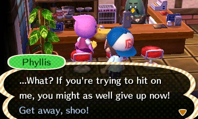Phyllis: ...What? If you're trying to hit on me, you might as well give up now! Get away, shoo!
