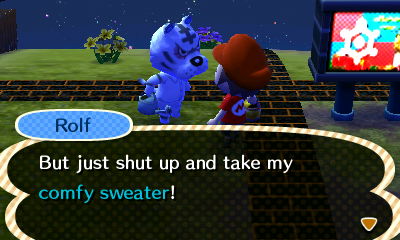 Rolf: But just shut up and take my comfy sweater!