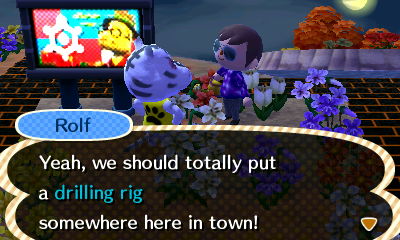 Rolf: Yeah, we should totally put a drilling rig somewhere here in town!