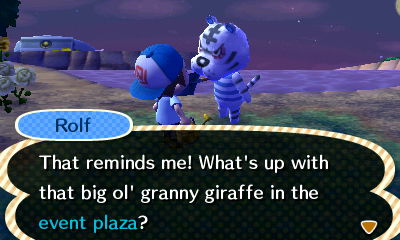 Rolf: That reminds me! What's up with that big ol' granny giraffe in the event plaza?