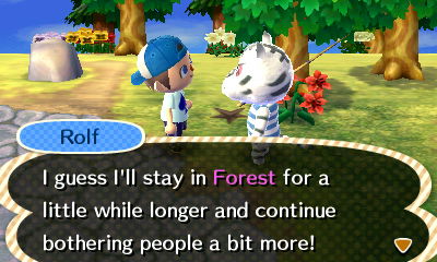 Rolf: I guess I'll stay in Forest for a little while longer and continue pestering people a bit more!