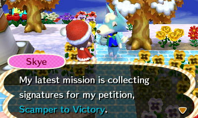 Skye: My latest mission is collecting signatures for my petition, Scamper to Victory.
