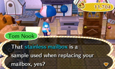 Tom Nook: That stainless mailbox is a sample used when replacing your mailbox, yes?