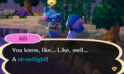 Alli: You know, like... Like, well... A streetlight!