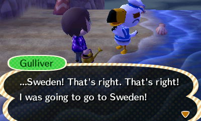 Gulliver: ...Sweden! That's right. That's right! I was going to go to Sweden!