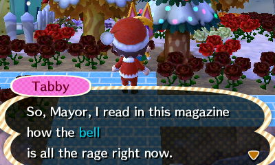 Tabby: So, Mayor, I read in this magazine how the bell is all the rage right now.