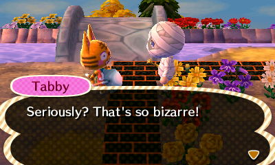Tabby: Seriously? That's so bizarre!