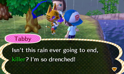 Tabby, with tree leaves seemingly poking through her umbrella: Isn't this rain ever going to end, killer? I'm so drenched!