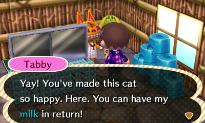 Tabby: Yay! You've made this cat so happy. Here. You can have my milk in return!