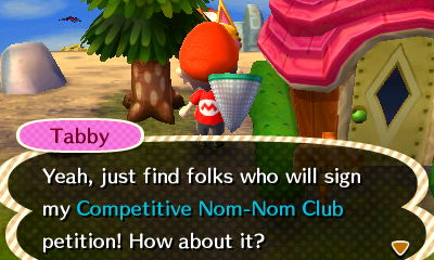 Tabby: Yeah, just find folks who will sign my Competitive Nom-Nom Club petition! How about it?