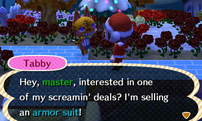 Tabby: Hey, master, interested in one of my screamin' deals? I'm selling an armor suit!