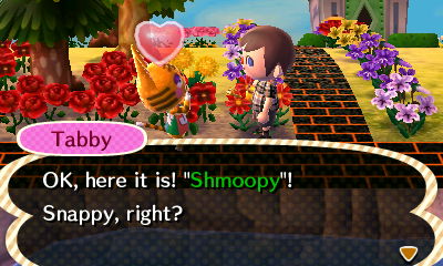 Tabby: OK, here it is! "Shmoopy"! Snappy, right?