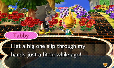 Tabby: I had a big one slip through my hands just a little while ago!