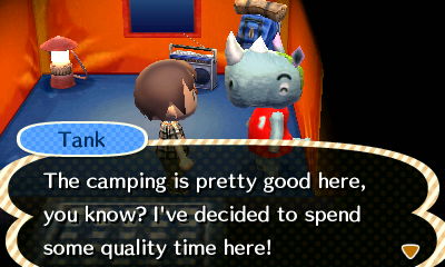 Tank: The camping is pretty good here, you know? I've decided to spend some quality time here!