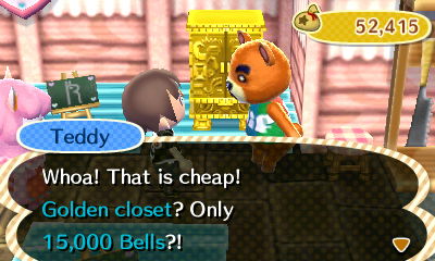 Teddy: Whoa! That is cheap! Golden closet? Only 15,000 bells?!