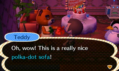 Teddy: Oh, wow! This is a really nice polka-dot sofa!