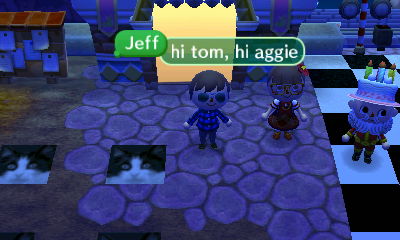 I arrive in Tom's town and say hello to Tom and his friend Aggie.