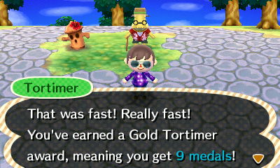 Tortimer: That was fast! Really fast! You've earned a Gold Tortimer award, meaning you get 9 medals!